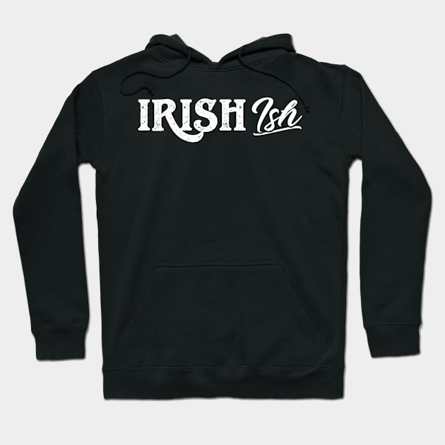 Irish (Ish) Funny St Patricks Day Hoodie by trendingoriginals